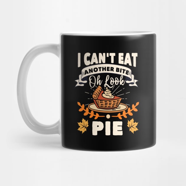 I Can't Eat Another Bite Oh Look Pie Funny Thanksgiving by TheTeeBee